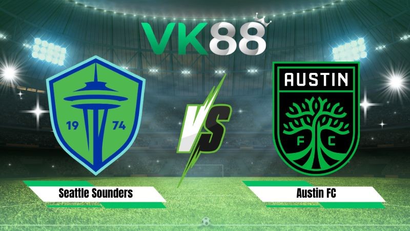 VK88 Nhận định soi kèo Seattle Sounders vs Austin FC 08h30 ngày 20/08/2026 – Nhà nghề Mỹ