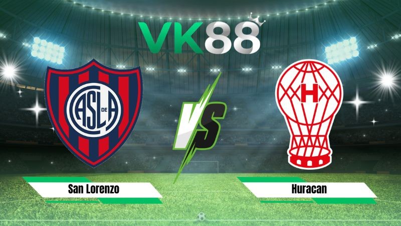 VK88 Nhận định soi kèo San Lorenzo vs Huracan 01h00 ngày 10/08/2026 – VĐQG Argentina