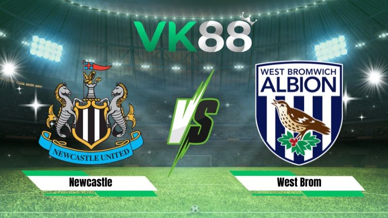 VK88 Nhận định soi kèo Newcastle vs West Brom 01h45 ngày 27/08/2026 – EFL Cup