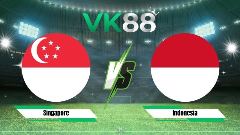VK88 Nhận định soi kèo Singapore vs Indonesia 20h00 ngày 07/08/2026 – ASEAN Championship