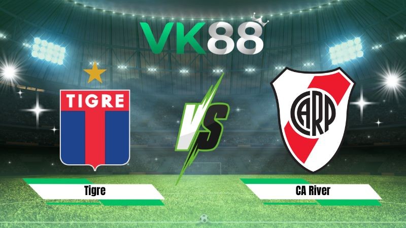 VK88 Nhận định soi kèo Tigre vs CA River Plate 03h00 ngày 09/08/2026 – VĐQG Argentina